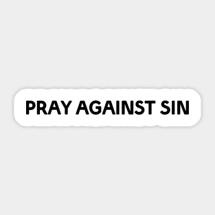 PRAY AGAINST SIN Sticker